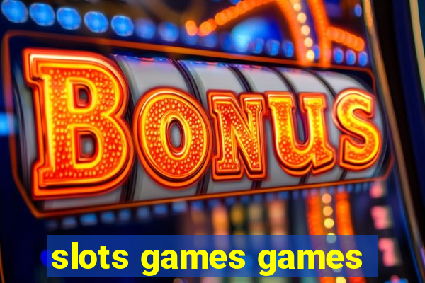 slots games games