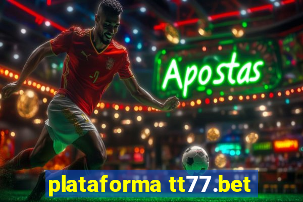 plataforma tt77.bet