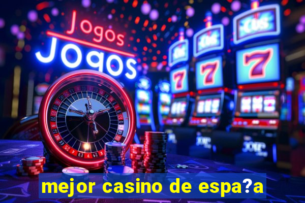 mejor casino de espa?a