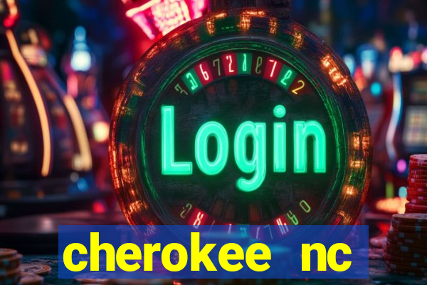 cherokee nc harrah's casino