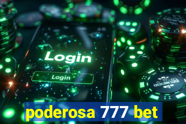 poderosa 777 bet