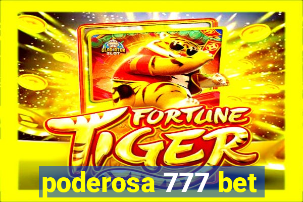 poderosa 777 bet