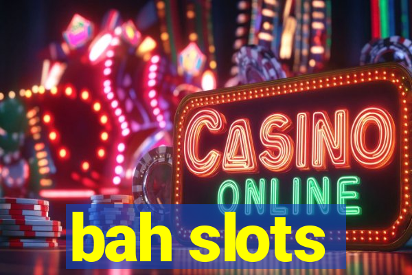 bah slots