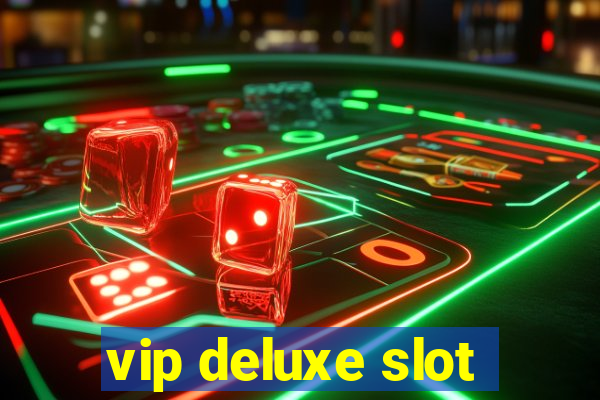 vip deluxe slot