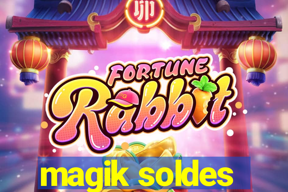 magik soldes