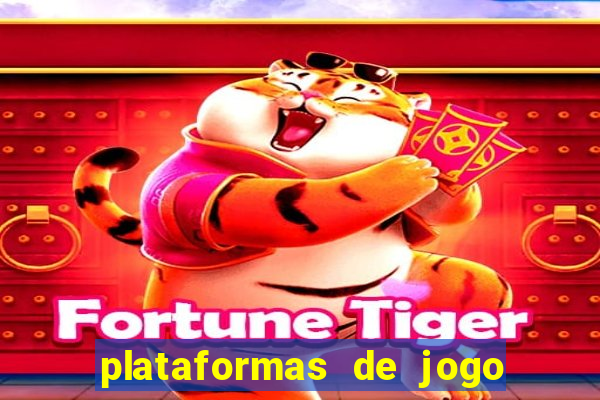 plataformas de jogo do tigre