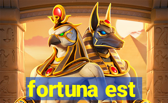 fortuna est