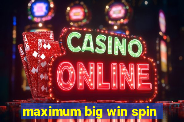 maximum big win spin