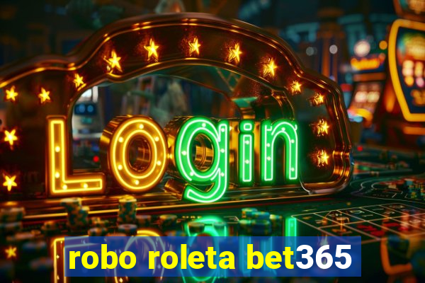 robo roleta bet365