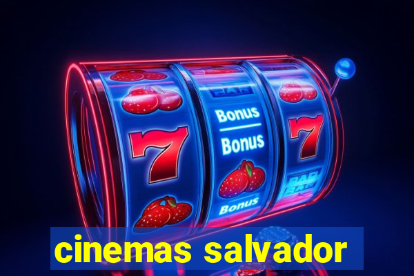 cinemas salvador