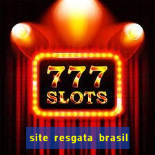 site resgata brasil é confiável