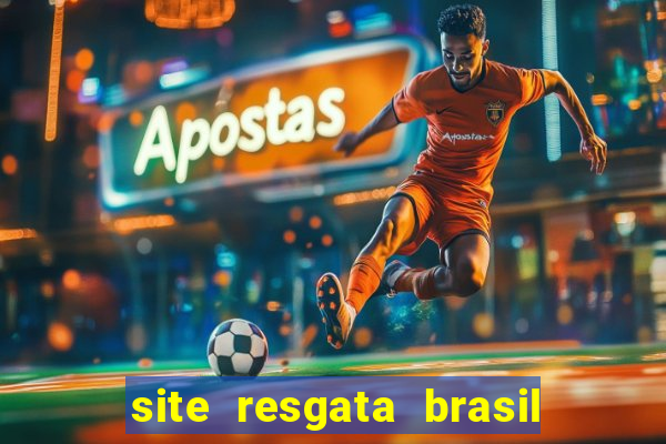 site resgata brasil é confiável