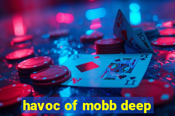 havoc of mobb deep