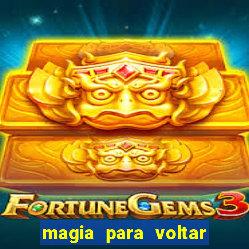 magia para voltar no tempo