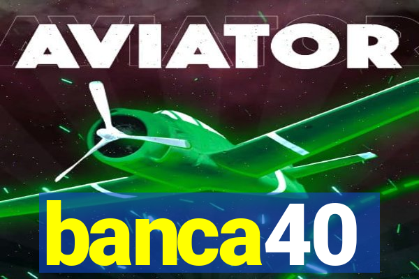 banca40