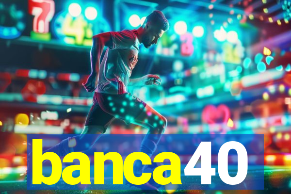 banca40