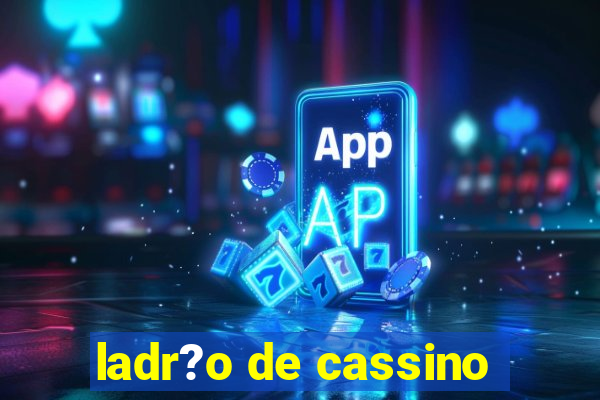 ladr?o de cassino