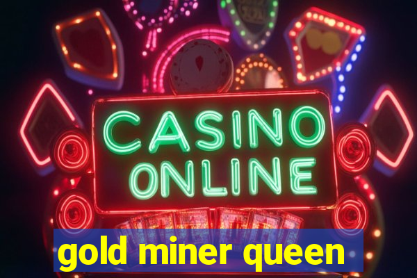 gold miner queen