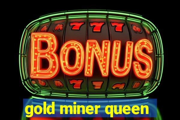 gold miner queen