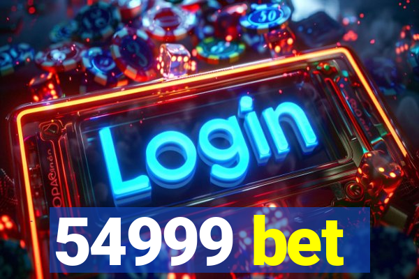 54999 bet