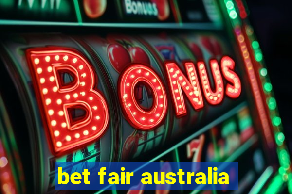 bet fair australia