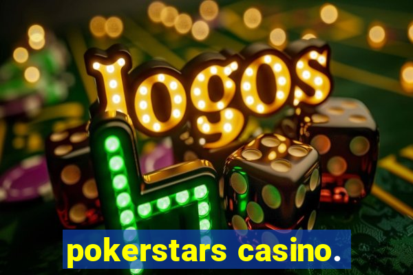 pokerstars casino.