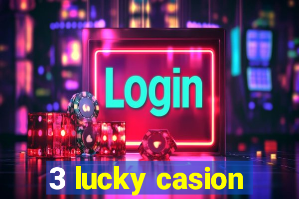 3 lucky casion