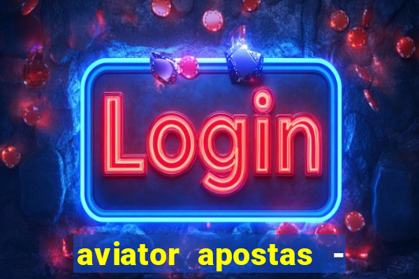 aviator apostas - jogo online