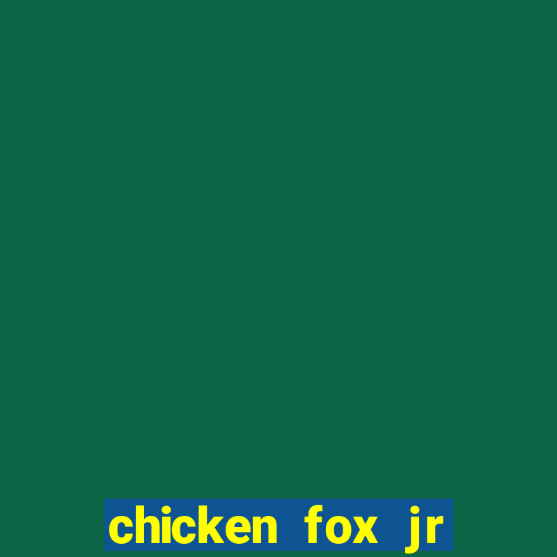 chicken fox jr slot game