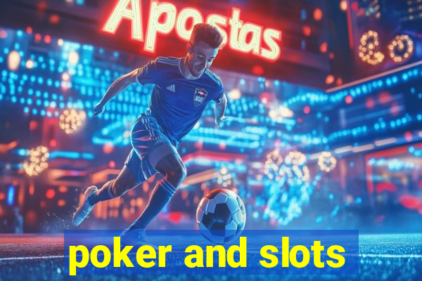 poker and slots