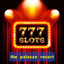 the palazzo resort hotel & casino