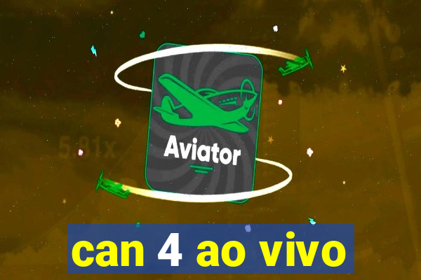 can 4 ao vivo