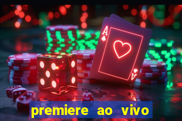 premiere ao vivo corinthians gratis