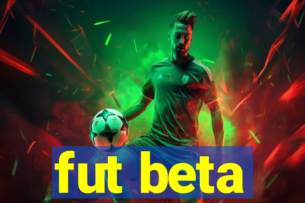 fut beta