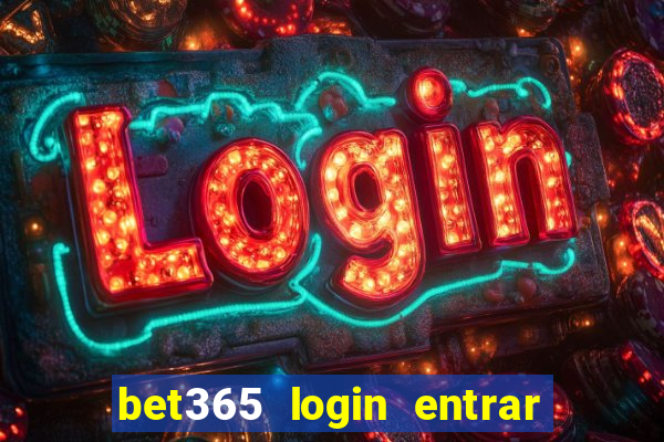 bet365 login entrar agora direto no celular