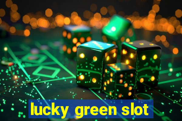 lucky green slot