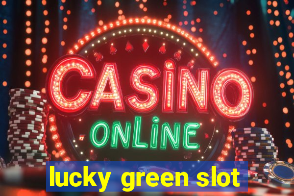 lucky green slot