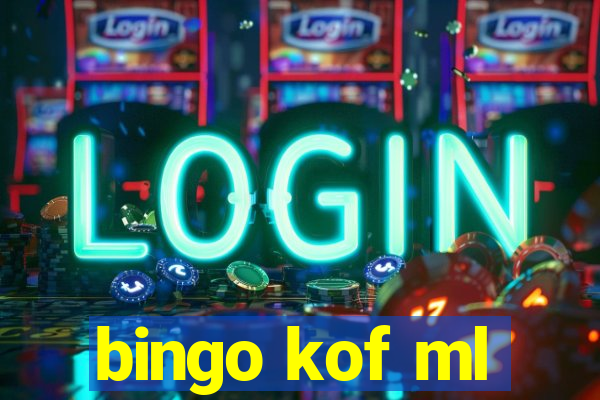 bingo kof ml