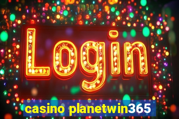 casino planetwin365