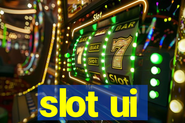 slot ui