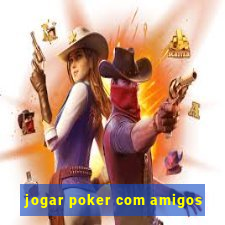 jogar poker com amigos