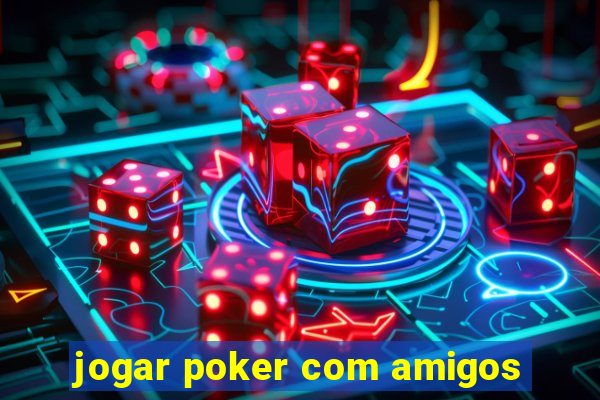 jogar poker com amigos