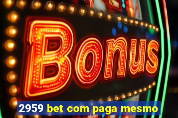 2959 bet com paga mesmo