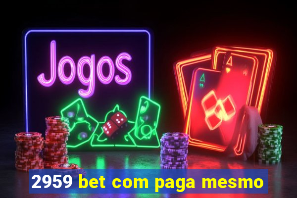 2959 bet com paga mesmo