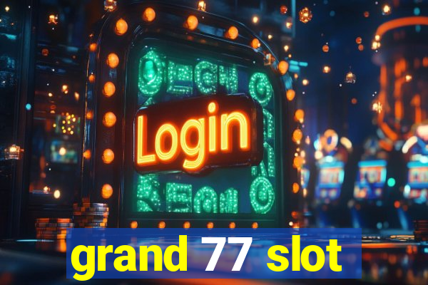 grand 77 slot