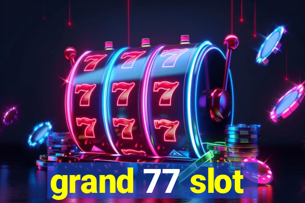 grand 77 slot