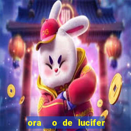 ora  o de lucifer para ganhar na mega sena