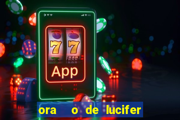 ora  o de lucifer para ganhar na mega sena