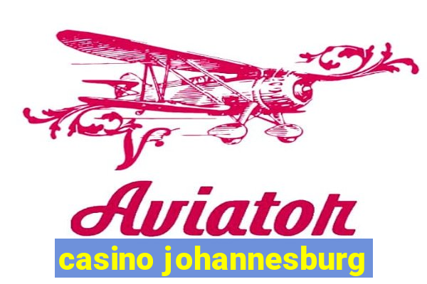 casino johannesburg