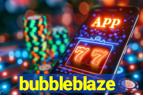 bubbleblaze